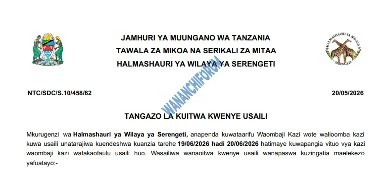 TANGAZO LA KUITWA KWENYE USAILI HALMASHAURI YA WILAYA YA SERENGETI 26-05-2026