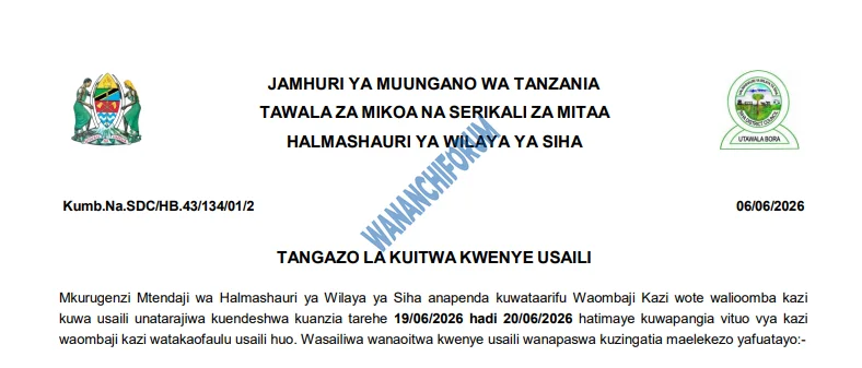 TANGAZO LA KUITWA KWENYE USAILI HALMASHAURI YA WILAYA YA SIHA 06-06-2026